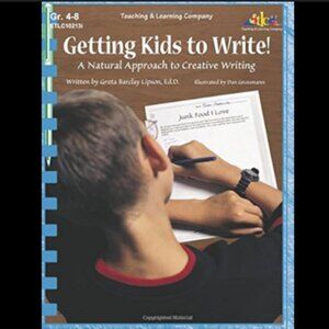 Teaching Resource: Getting Kids to Write!: A Natural Approach to Creative Writin